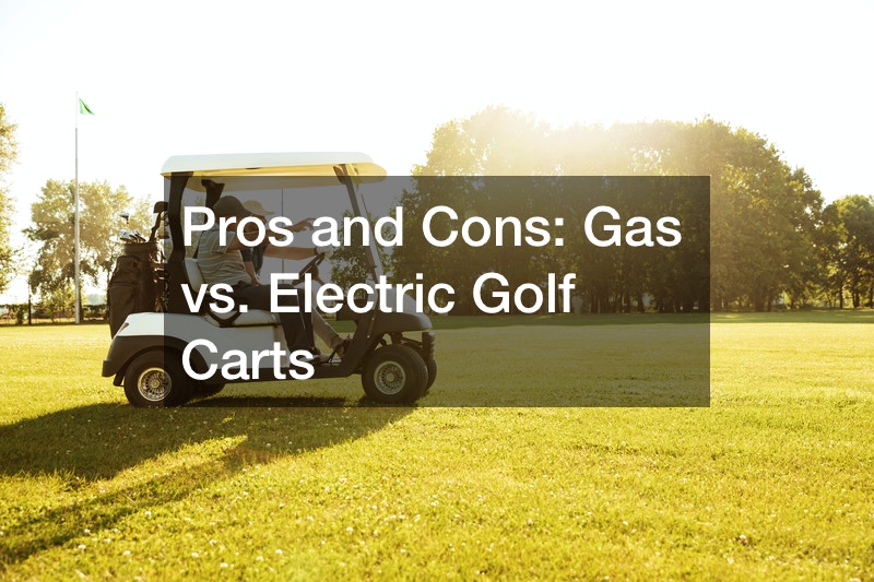 Pros And Cons Gas Vs Electric Golf Carts