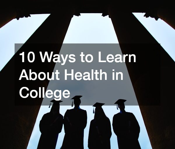 10 Ways to Learn About Health in College