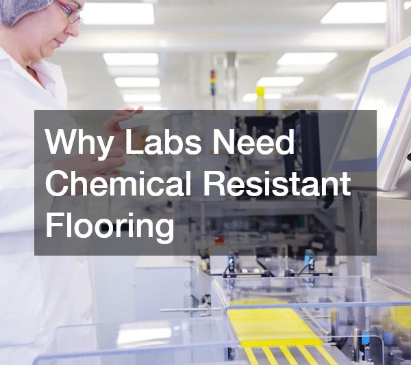 Why Labs Need Chemical Resistant Flooring