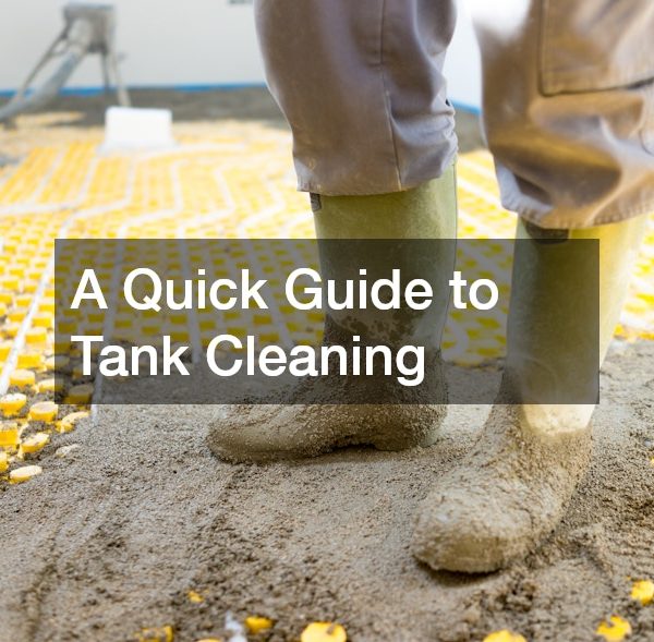 A Quick Guide to Tank Cleaning