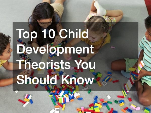 Top 10 Child Development Theorists You Should Know